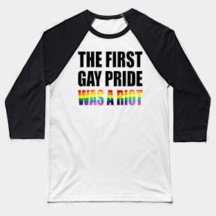 The First Gay Pride was a Riot Rainbow Flag Design Baseball T-Shirt